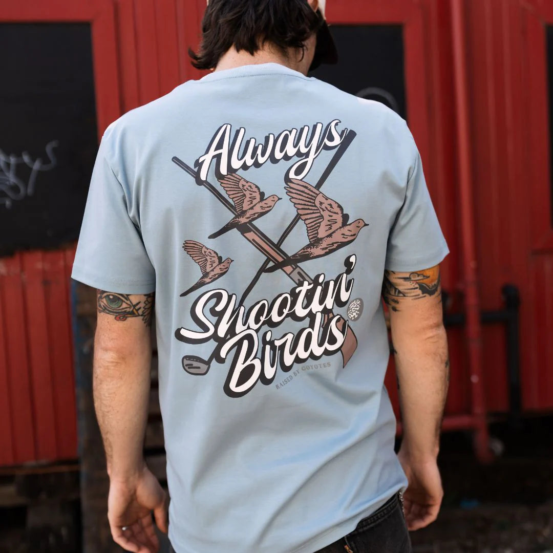 Raised by Coyotes Always Shootin' Birds T-Shirt