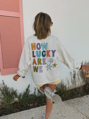 How Lucky are We Sweatshirt