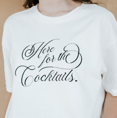 Here for the Cocktails Tee T5658