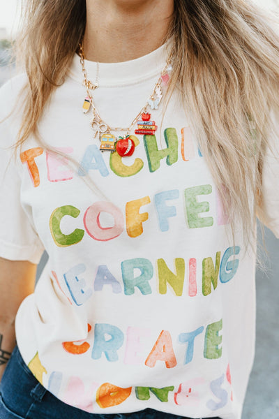 Teaching, Coffee, Learning, Create, Kindness Tee - Southern Soule Designs