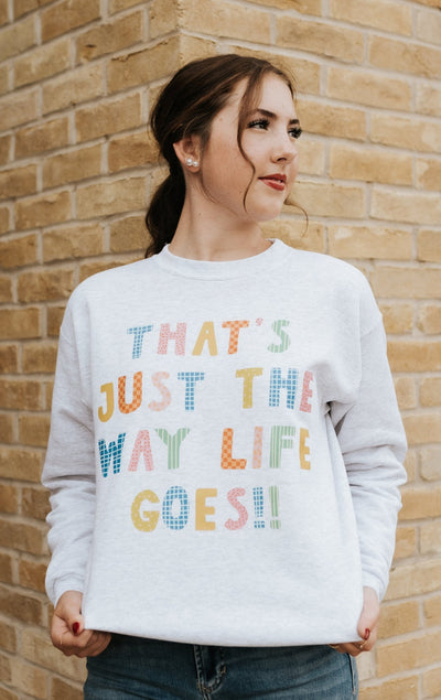 The Way Life Goes Ash Sweatshirt - Southern Soule Designs