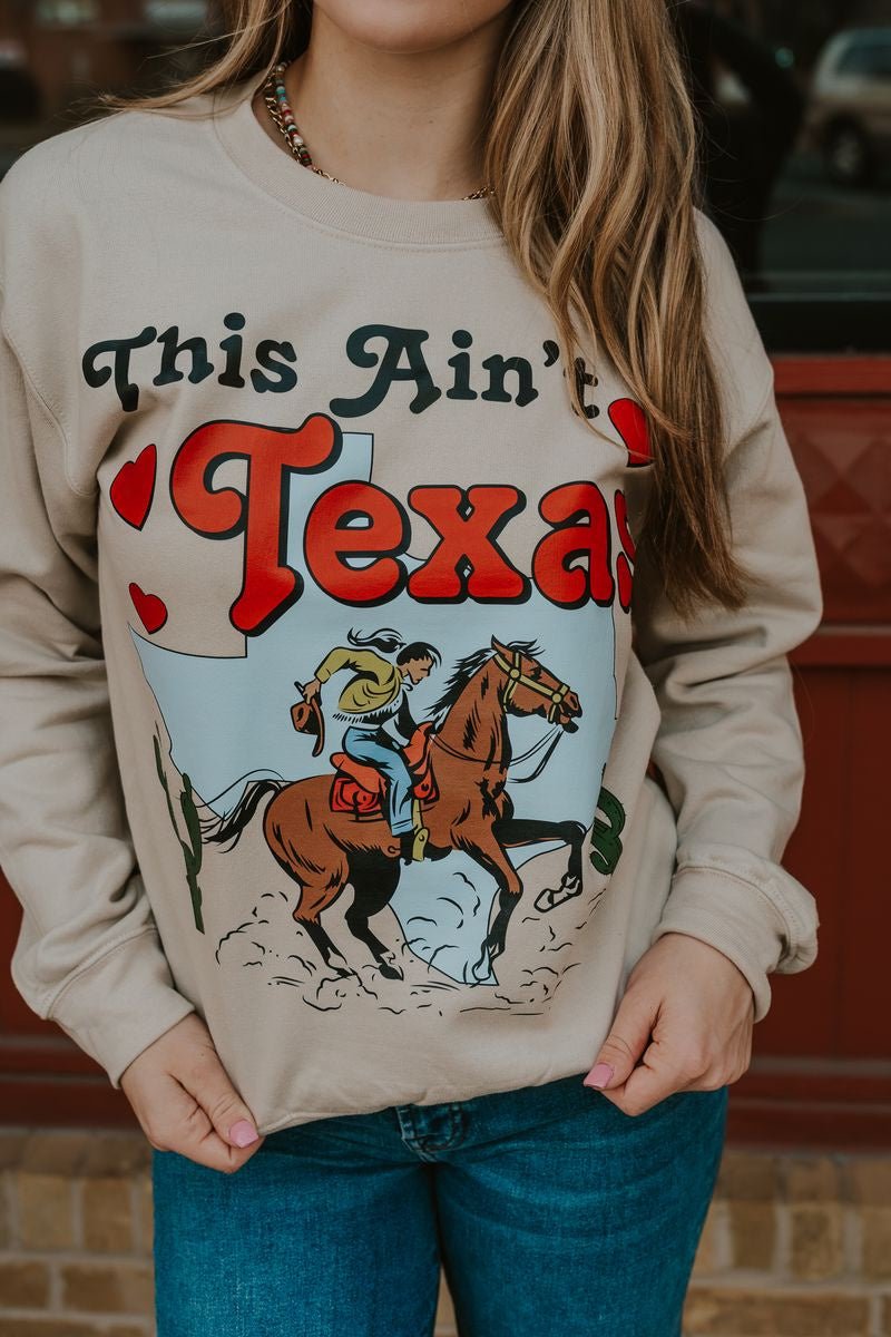 This Ain't Texas Sweatshirt - Southern Soule Designs