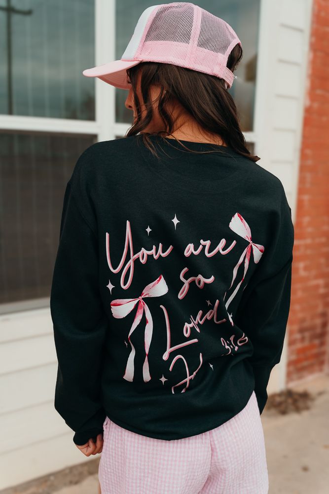 You are so Loved Sweatshirt - Southern Soule Designs