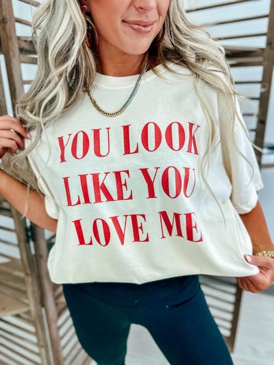 You Look Like You Love Me Tee Ivory - Southern Soule Designs